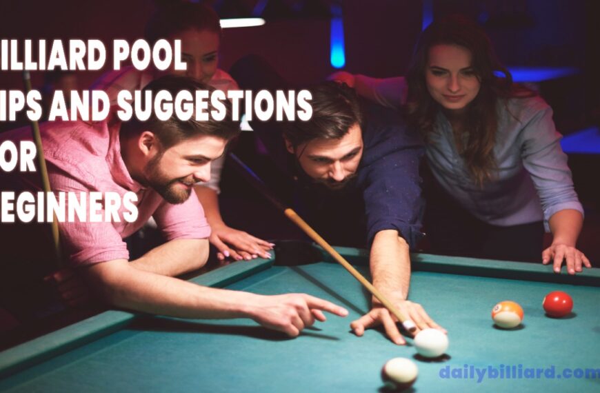 Billiard Pool Tips And Suggestions For Beginners : 3 Ambitious Tips in 2022