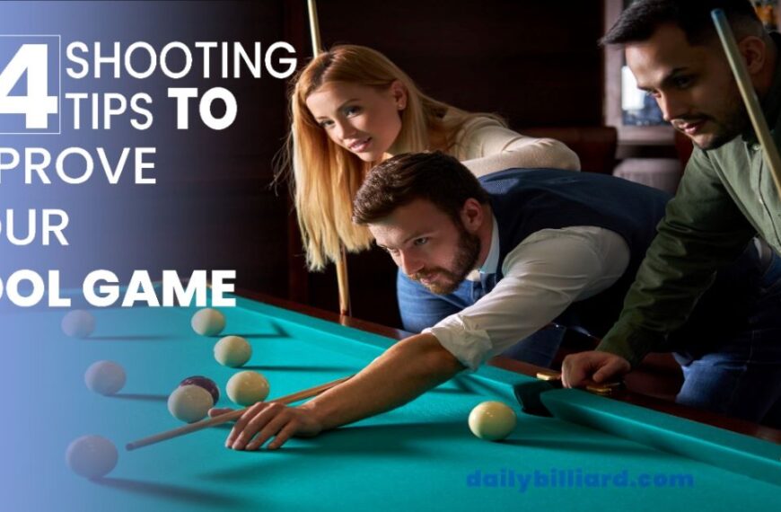 Billiards Shooting Tips to improve your pool game