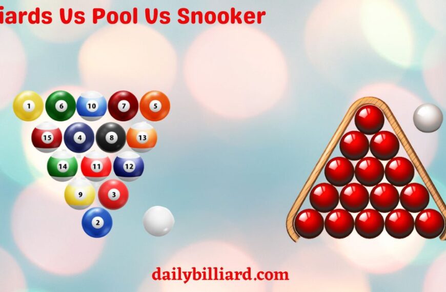 Billiards Vs Pool Vs Snooker Behind The Scenes in 2022