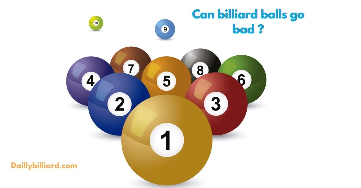 Can billiard balls go bad