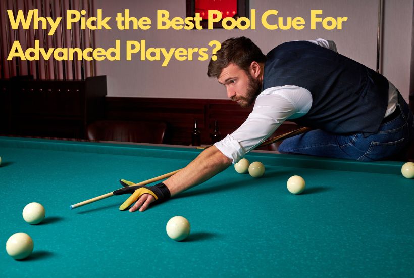 Best Pool Cue For Advanced Players