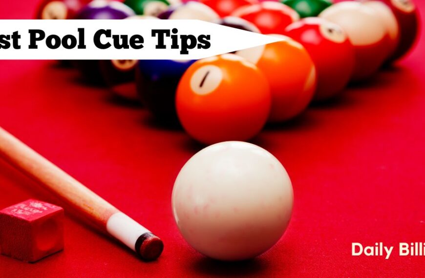 Best Pool Cue Tips: strongly suggested by experts