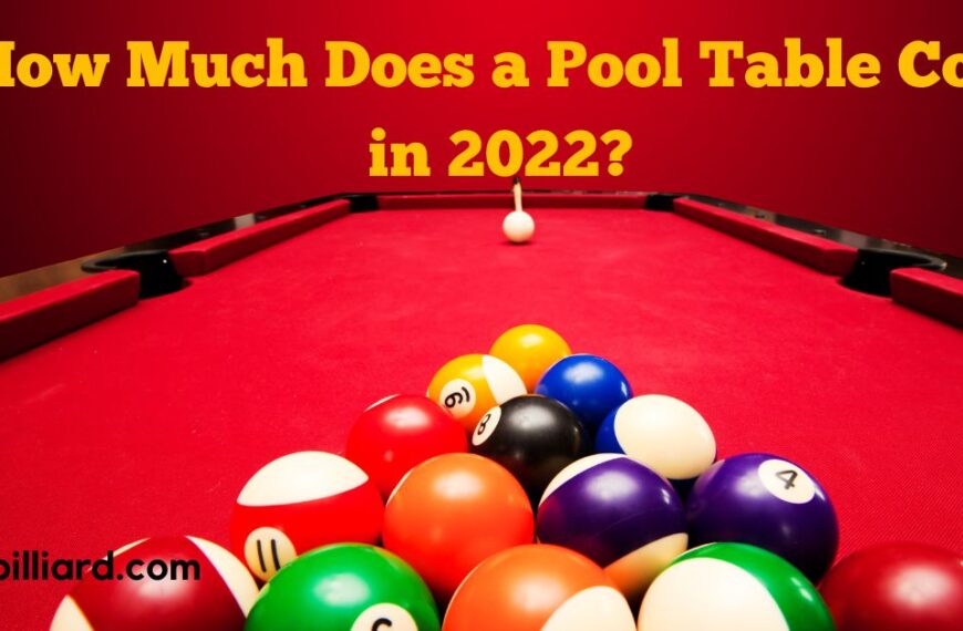 How Much Does a Pool Table Cost in 2022?