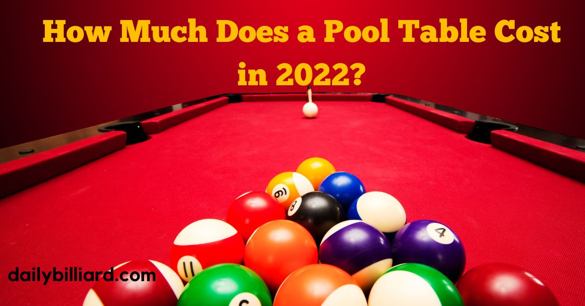 How Much Does a Pool Table Cost in 2022?