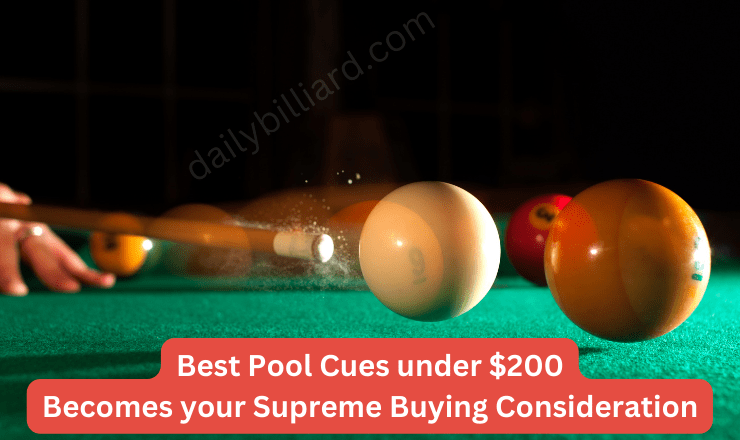 How Best Pool Cues under 200 becomes your Supreme Buying Consideration.